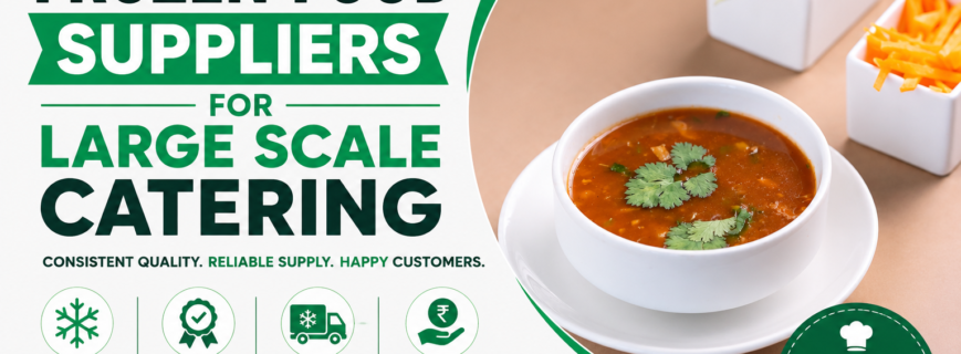 Best Frozen Food Suppliers for Large Scale Catering Best Frozen Food Suppliers for Large Scale Catering