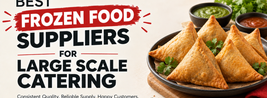 Frozen food suppliers for large scale catering featuring crispy samosas and chutneys