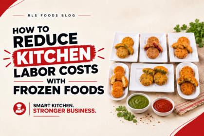 How to reduce kitchen labor costs with frozen foods for commercial kitchens