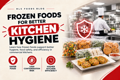 Frozen foods for better kitchen hygiene, food safety, and efficiency in commercial kitchens